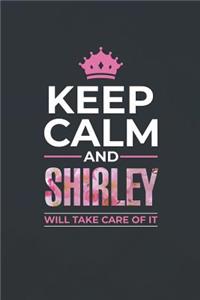 Keep Calm and Shirley Will Take Care of It