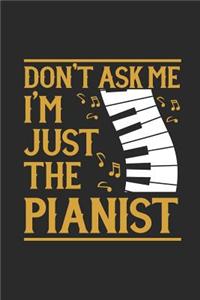 Don't Ask Me I'm Just The Pianist
