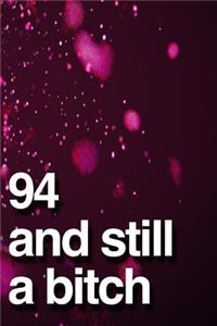 94 And Still A Bitch