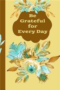 Be Grateful For Every Day