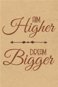Aim Higher Dream Bigger