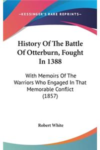 History Of The Battle Of Otterburn, Fought In 1388