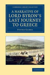 Narrative of Lord Byron's Last Journey to Greece