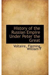 History of the Russian Empire Under Peter the Great