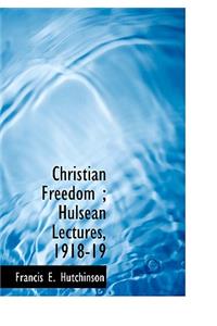 Christian Freedom; Hulsean Lectures, 1918-19