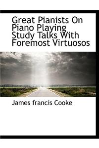 Great Pianists on Piano Playing Study Talks with Foremost Virtuosos