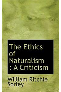 The Ethics of Naturalism: A Criticism