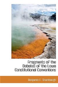 Fragments of the Debates of the Lowa Constitutional Conventions