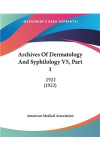 Archives Of Dermatology And Syphilology V5, Part 1