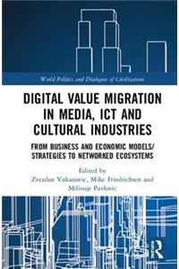 Digital Value Migration in Media, ICT and Cultural Industries