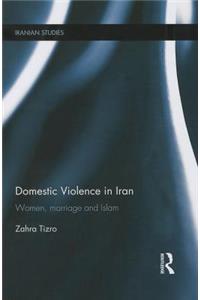 Domestic Violence in Iran: Women, Marriage and Islam