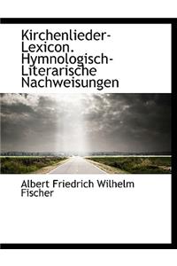 Kirchenlieder-Lexicon. Hymnologisch-Literarische Nachweisungen