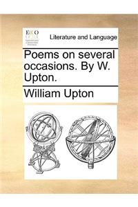 Poems on Several Occasions. by W. Upton.