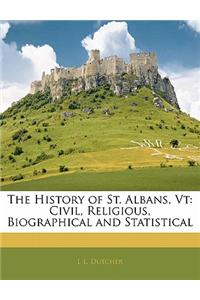 The History of St. Albans, VT: Civil, Religious, Biographical and Statistical