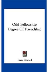 Odd Fellowship Degree of Friendship