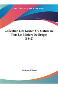 Collection Des Keuren Ou Statuts de Tous Les Metiers de Bruges (1842)