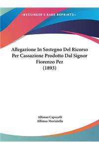 Allegazione in Sostegno del Ricorso Per Cassazione Prodotto Dal Signor Fiorenzo Pez (1893)