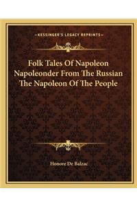 Folk Tales Of Napoleon Napoleonder From The Russian The Napoleon Of The People