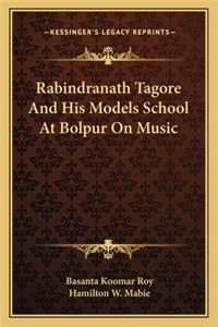 Rabindranath Tagore and His Models School at Bolpur on Music