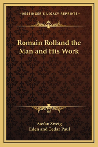 Romain Rolland the Man and His Work