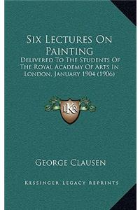 Six Lectures On Painting