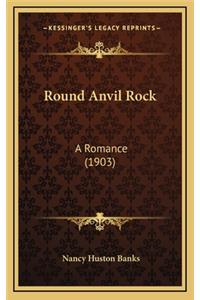 Round Anvil Rock