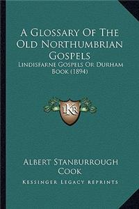 A Glossary Of The Old Northumbrian Gospels
