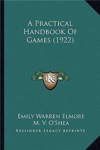 A Practical Handbook Of Games (1922)