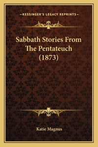 Sabbath Stories From The Pentateuch (1873)