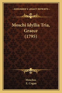 Moschi Idyllia Tria, Graece (1795)