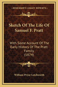 Sketch Of The Life Of Samuel F. Pratt