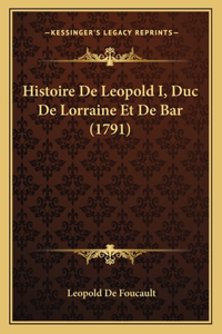 Histoire De Leopold I, Duc De Lorraine Et De Bar (1791)