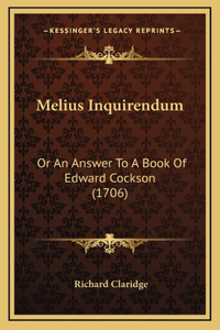 Melius Inquirendum: Or An Answer To A Book Of Edward Cockson (1706)