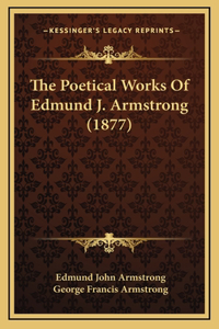 The Poetical Works Of Edmund J. Armstrong (1877)
