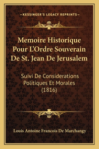 Memoire Historique Pour L'Ordre Souverain De St. Jean De Jerusalem