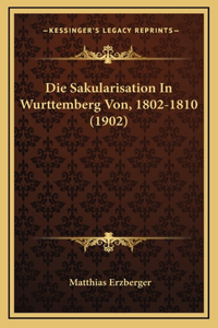 Die Sakularisation In Wurttemberg Von, 1802-1810 (1902)