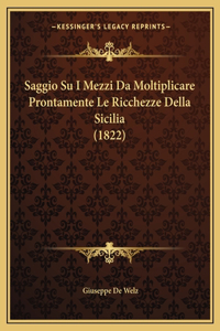 Saggio Su I Mezzi Da Moltiplicare Prontamente Le Ricchezze Della Sicilia (1822)