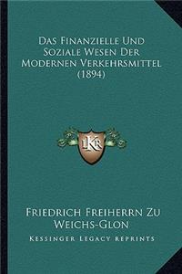 Das Finanzielle Und Soziale Wesen Der Modernen Verkehrsmittel (1894)