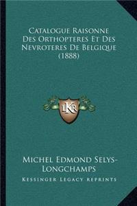 Catalogue Raisonne Des Orthopteres Et Des Nevroteres De Belgique (1888)