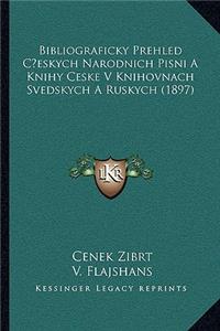 Bibliograficky Prehled Ceskych Narodnich Pisni A Knihy Ceske V Knihovnach Svedskych A Ruskych (1897)