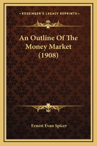 An Outline Of The Money Market (1908)