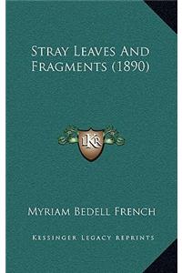 Stray Leaves And Fragments (1890)