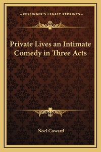 Private Lives an Intimate Comedy in Three Acts