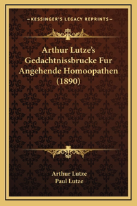 Arthur Lutze's Gedachtnissbrucke Fur Angehende Homoopathen (1890)