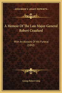 A Memoir Of The Late Major-General Robert Craufurd