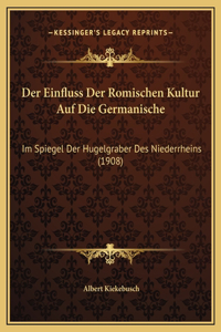 Der Einfluss Der Romischen Kultur Auf Die Germanische