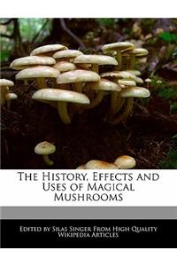 The History, Effects and Uses of Magical Mushrooms