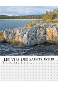 Les Vies Des Saints Pour Tous Les Jours de L'Annee