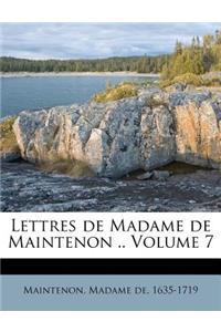Lettres de Madame de Maintenon .. Volume 7