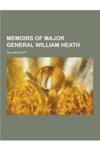 Memoirs of Major General William Heath